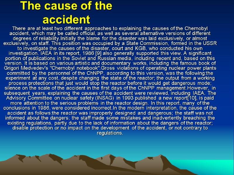 The cause of the accident There are at least two different approaches to explaining